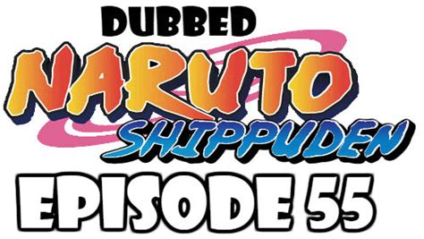 The anime you love for free and in hd. Naruto Shippuden Episode 55 Dubbed English Free Online ...