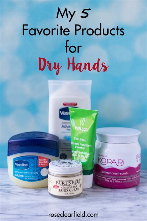 My 5 Favorite Products For Dry Hands Rose Clearfield