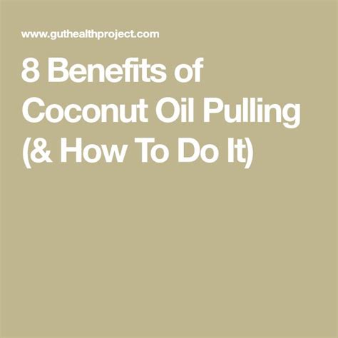 Benefits Of Coconut Oil Pulling How To Do It Benefits Of Coconut Oil Coconut Benefits