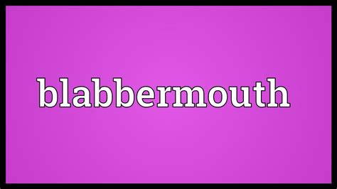 Blabbermouth Meaning Youtube