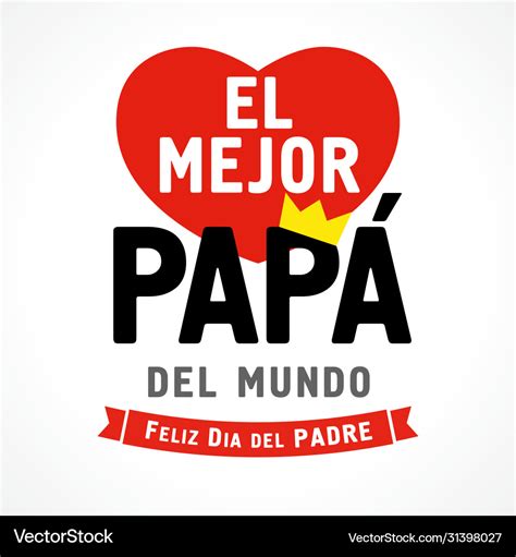 El Mejor Papa Del Mundo Best Dad In World Vector Image