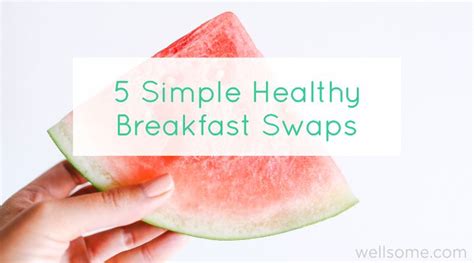 5 Simple Healthy Breakfast Swaps To Try In 2017 Wellsome By Jema Lee