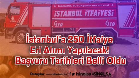 İstanbul a 250 İtfaiye Eri Alımı Yapılacak Başvuru Tarihleri Belli
