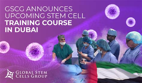 Gscg Announces Upcoming Stem Cell Training Course In Dubai Global
