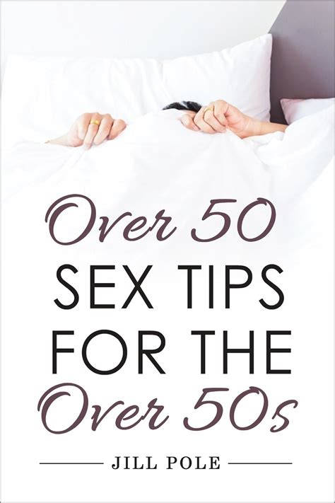 Over 50 Sex Tips For The Over 50s A Guide To Sex And Fetishes For