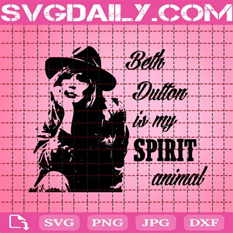 Beth Dutton Is My Spirit Animal Svg Svgdaily Daily Free Premium Svg Files