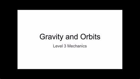 Level 3 Mechanics Gravityorbits Youtube