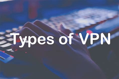 Types Of Vpn And 7 Types Of Protocols And More Vpncop