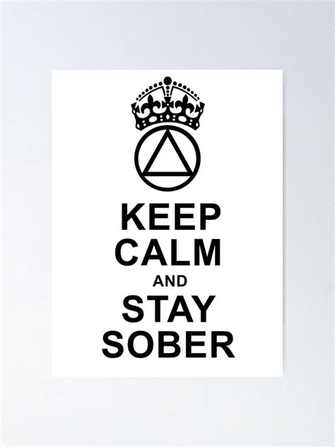 Keep Calm Stay Sober Poster For Sale By Recoveryt Redbubble