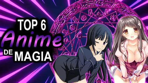 Top 6 Mejores Animes De Magia Y Romance Xespana01 Youtube