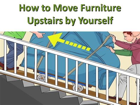 How To Move Furniture Upstairs By Yourself