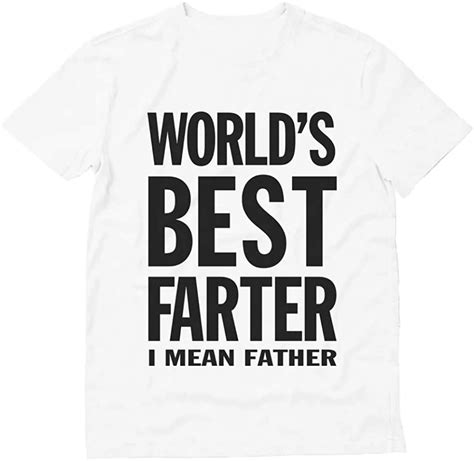 Worlds Best Farter I Mean Father Funny T For Dad T Shirt Funny