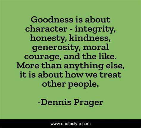 Goodness Is About Character Integrity Honesty Kindness Generosity