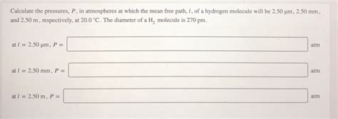 Solved Calculate The Pressures P In Atmospheres At Which