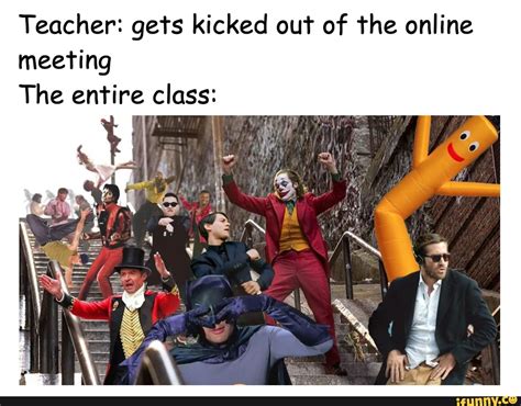 teacher gets kicked out of the online meeting the entire class ifunny