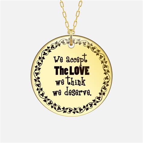 Love Pendant Life Quotes To Live By We Accept The Love Life Quotes