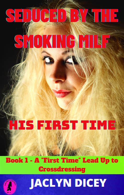 Seduced By The Smoking Milf His First Time Book 1 A First Time