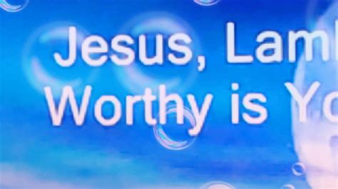 Jesus Lamb Of God Worthy Is Your Name Youtube