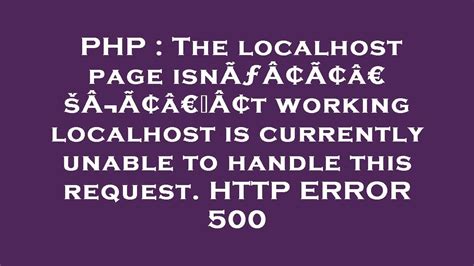Php The Localhost Page Isn T Working Localhost Is Currently Unable To Handle