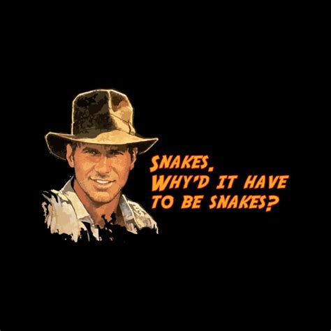 Why'd it have to be snakes? (Medium, Black/White) Indiana Jones Snakes Quote Men's ...