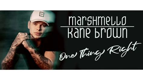 Marshmello One Thing Right Ft Kane Brown Lyrics Youtube