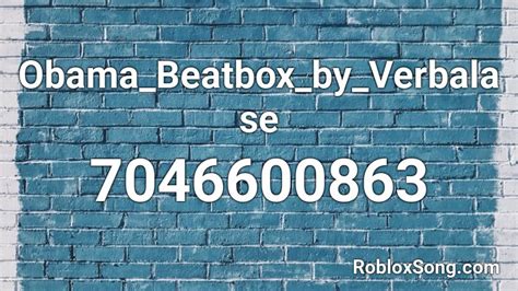 Obama Beatbox By Verbalase Roblox Id Roblox Music Codes