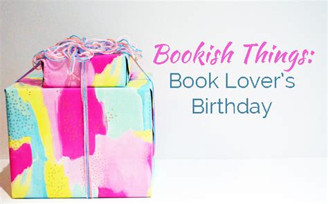 Bookish Things Book Lovers Birthday Beyond The Bookends