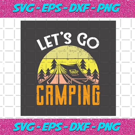 Lets Go Camping Svg Camping Svg Vintage Camp Svg Retro Camping Svg