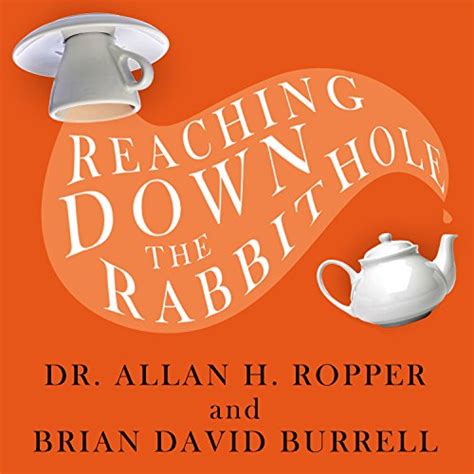 Reaching Down The Rabbit Hole By Brian David Burrell Dr Allan H