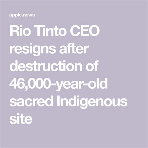 Rio Tinto Ceo Resigns After Destruction Of 46000 Year Old Sacred