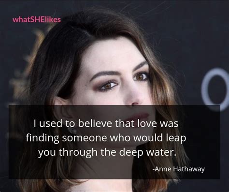Quotations by anne hathaway, american actress, born november 12, 1982. 9 Quotes By Anne Hathaway Which Prove There Is More To Her Than Her Beauty And Acting Skills