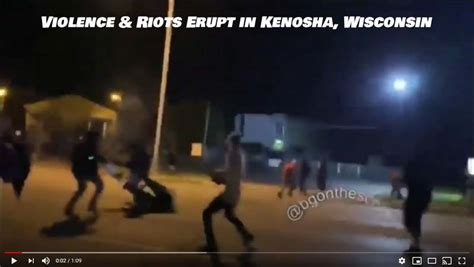 Video From Kenosha Wisconsin Riots And Violence