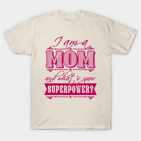 i am a mom what s your superpower newborn t shirt teepublic