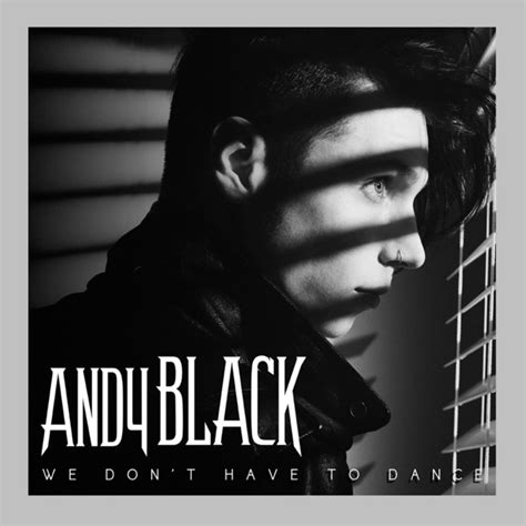 We Dont Have To Dance Single By Andy Black Spotify