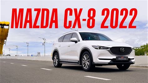 Trải Nghiệm New Mazda Cx 8 2022 Sang Trọng Hơn Với Phiên Bản 6 Chỗ