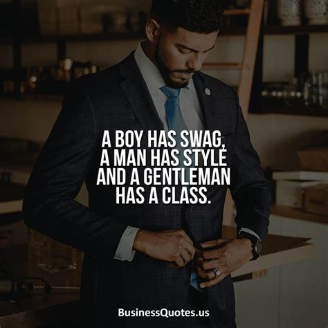 A Boy Has Swag A Man Has Style And A Gentleman Has A Class Good