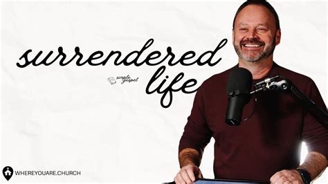 Surrendered Live Simple Gospel Mark 1017 31 Mike Hilson Youtube