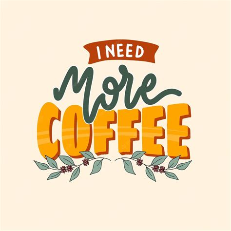Premium Vector I Need More Coffee Hand Drawn Lettering Poster
