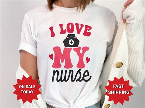 Nurse Appreciation T Shirt I Love My Nurse Graphic Tee Medical Staff