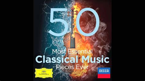 50 Most Essential Classical Music Pieces Ever Youtube