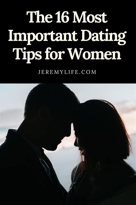 Dating Advice The 16 Most Important Dating Tips For Women Dating