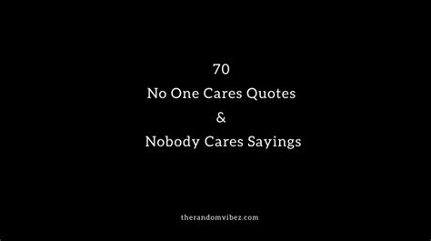 Top 70 No One Cares Quotes And Nobody Cares Sayings