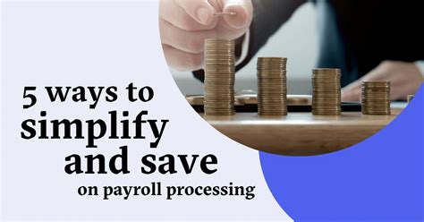 5 Ways To Simplify And Save On Payroll Processing Tesseon