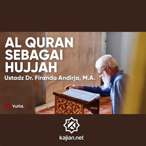 Stream Al Quran Sebagai Hujjah Ustadz Dr Firanda Andirja Ma By