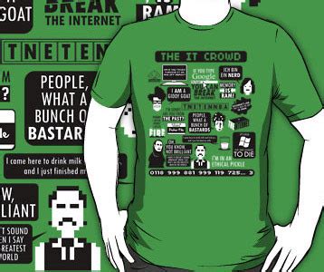 By brooke reilly editorial fellow, australia facebook pinterest twitter mail link 1. The IT Crowd t-shirt - Quotes Mashup shirt, Roy, Moss, Jen