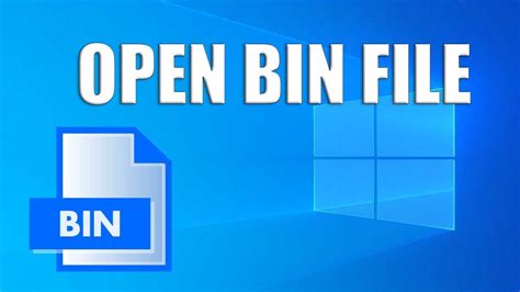 How To Open A Bin File