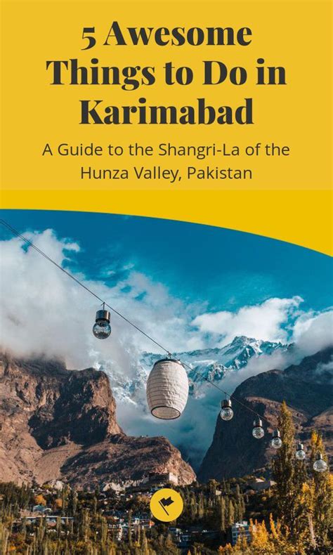 5 Awesome Things To Do In Karimabad Hunza Valley A Travel Guide To