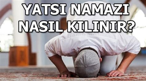 Yatsı namazı kılınışı | HAYAT KILAVUZUM.NET | Türkiyenin bilgi ve yaşam