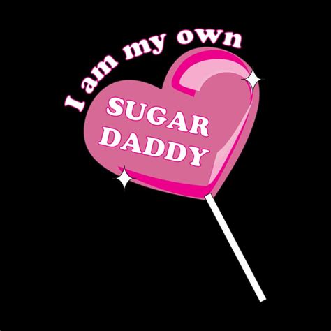 I Am My Own Sugar Daddy Mens T Shirt Extra Soft Nakedtherapistss