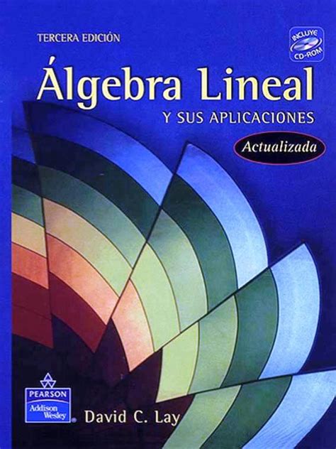 Algebra Lineal Y Sus Aplicaciones Ra Edici N David C Lay Freelibros
